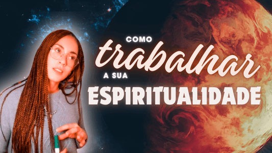 AULA 2 - Como me conectar com a minha espiritualidade?!